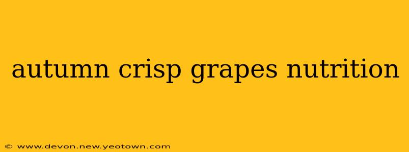 autumn crisp grapes nutrition