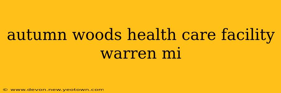 autumn woods health care facility warren mi