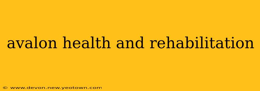 avalon health and rehabilitation