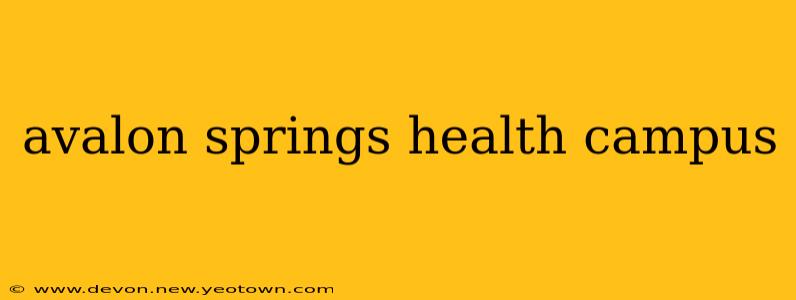 avalon springs health campus