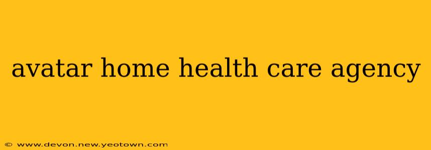 avatar home health care agency