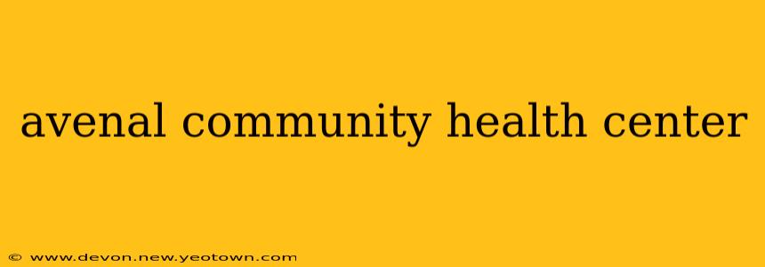 avenal community health center