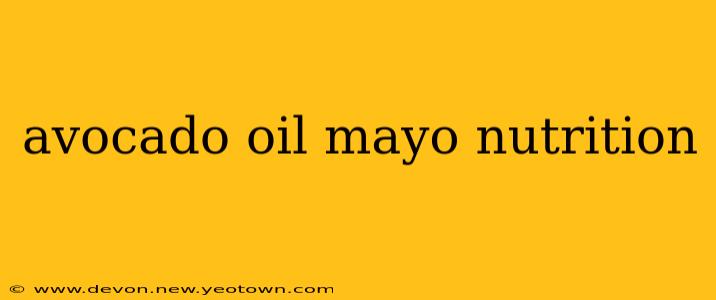 avocado oil mayo nutrition