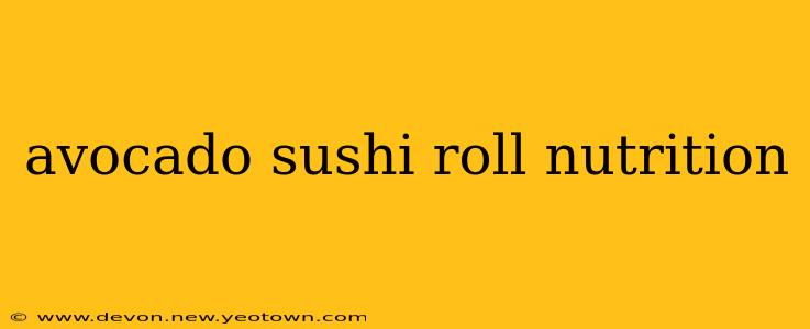 avocado sushi roll nutrition