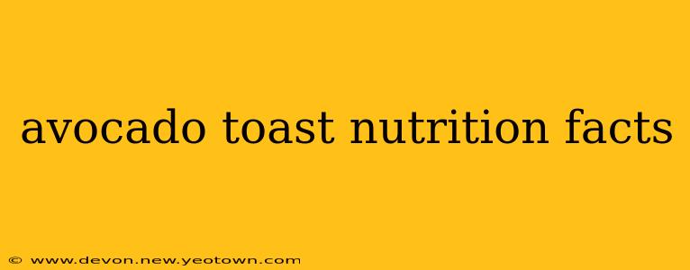 avocado toast nutrition facts