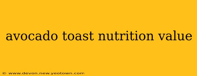 avocado toast nutrition value