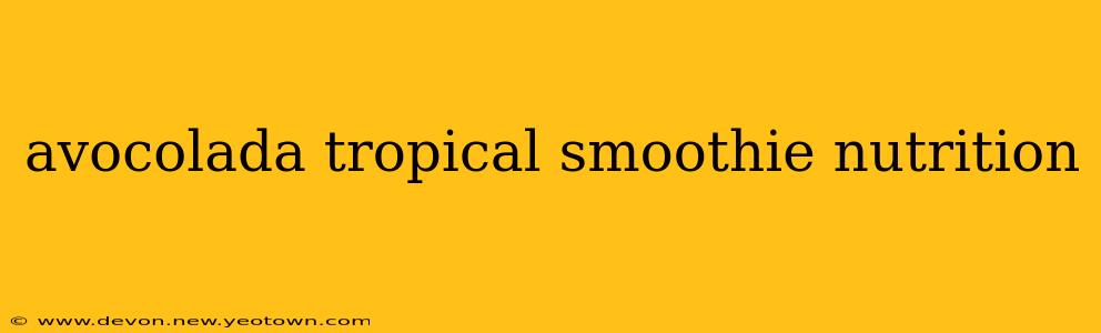 avocolada tropical smoothie nutrition