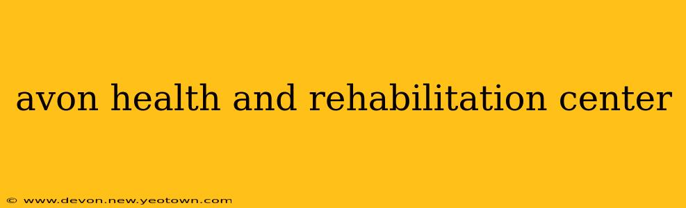 avon health and rehabilitation center