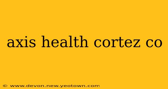 axis health cortez co
