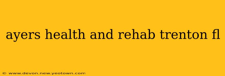 ayers health and rehab trenton fl