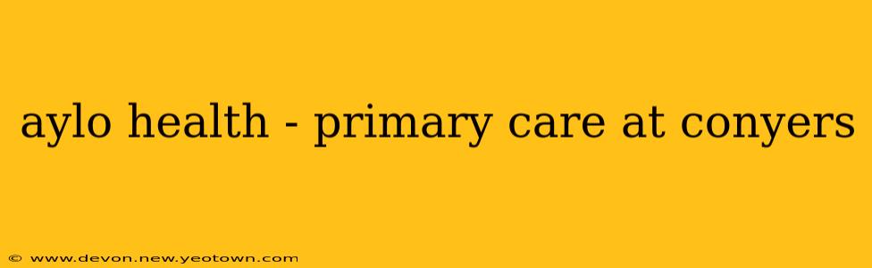 aylo health - primary care at conyers