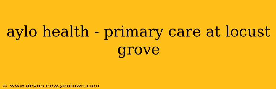 aylo health - primary care at locust grove