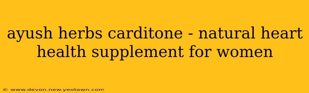 ayush herbs carditone - natural heart health supplement for women