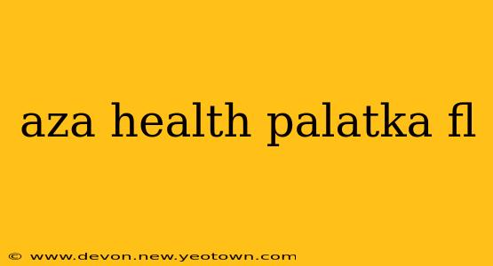 aza health palatka fl