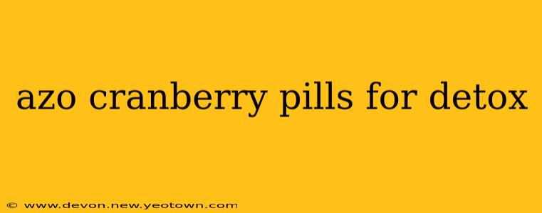 azo cranberry pills for detox
