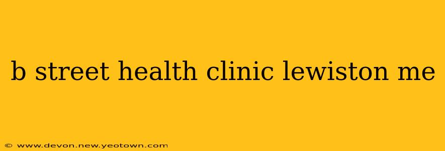 b street health clinic lewiston me
