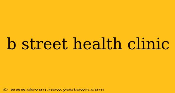 b street health clinic