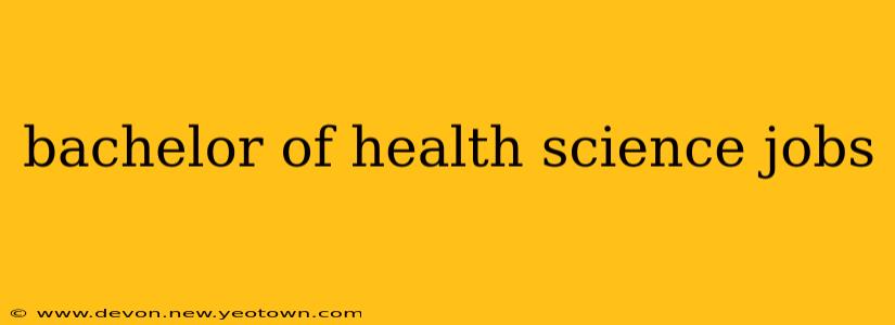 bachelor of health science jobs