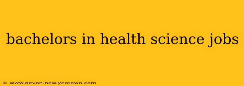 bachelors in health science jobs
