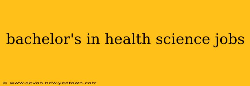 bachelor's in health science jobs