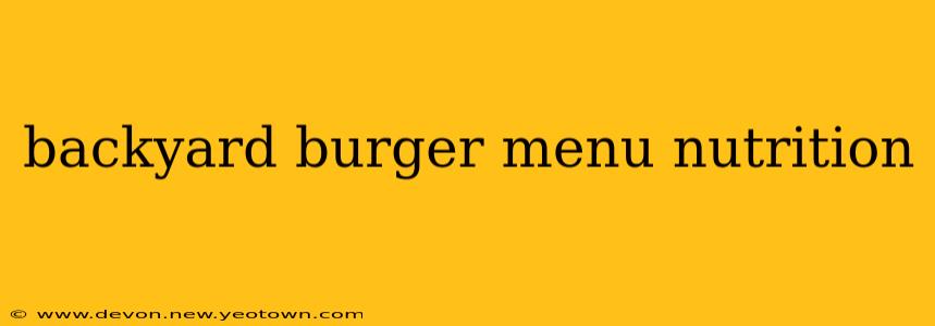 backyard burger menu nutrition