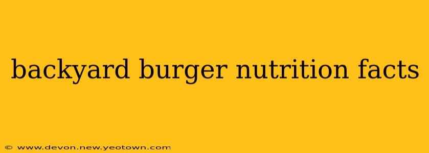 backyard burger nutrition facts