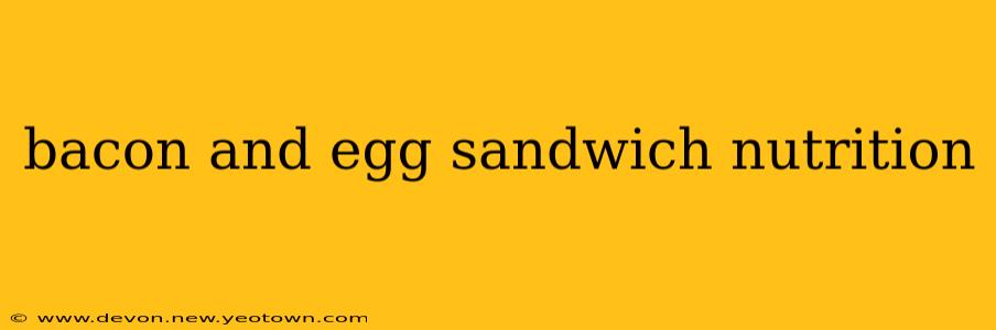 bacon and egg sandwich nutrition