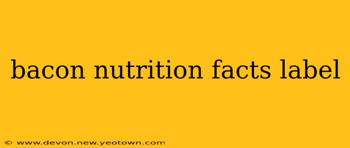 bacon nutrition facts label