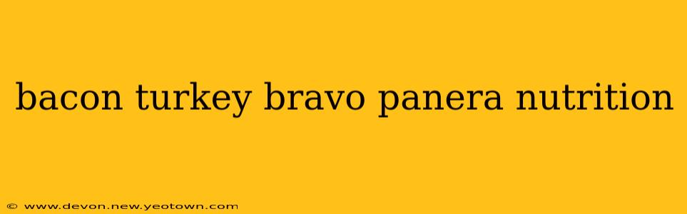 bacon turkey bravo panera nutrition
