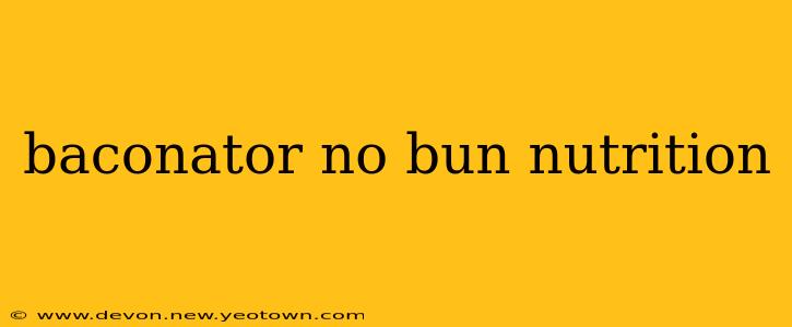 baconator no bun nutrition