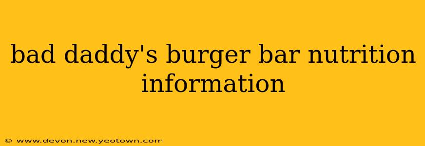 bad daddy's burger bar nutrition information