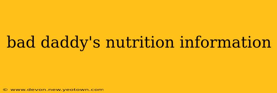 bad daddy's nutrition information