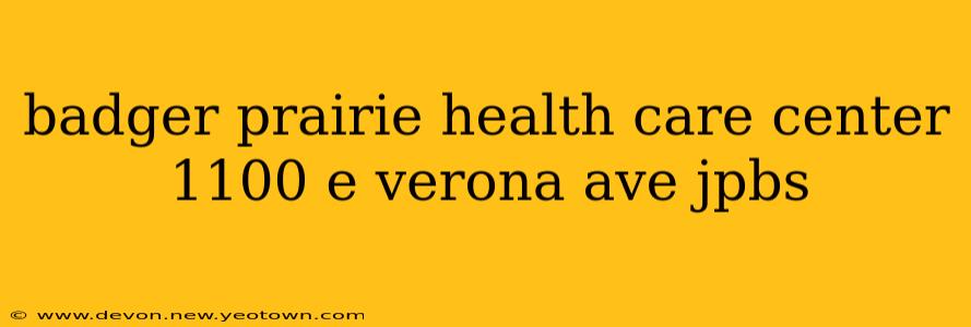 badger prairie health care center 1100 e verona ave jpbs