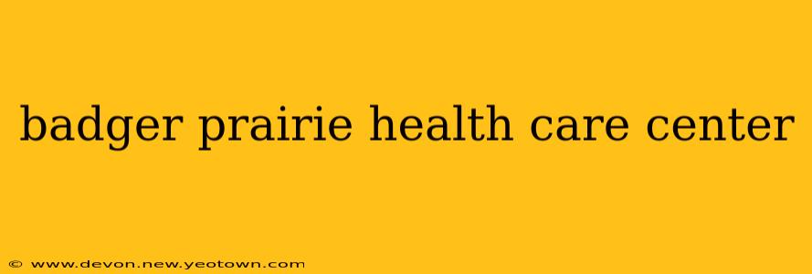 badger prairie health care center