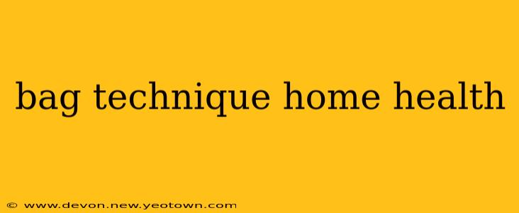 bag technique home health