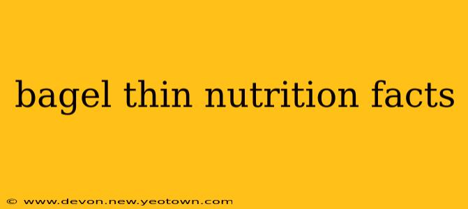 bagel thin nutrition facts