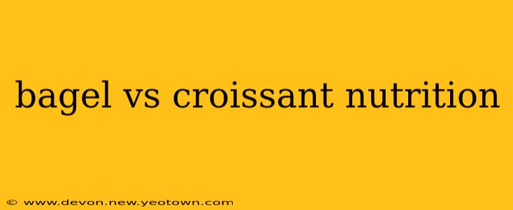 bagel vs croissant nutrition