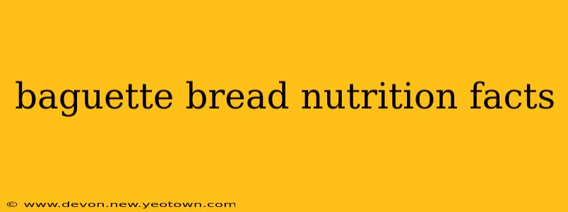 baguette bread nutrition facts