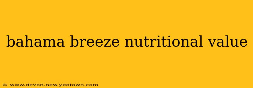 bahama breeze nutritional value