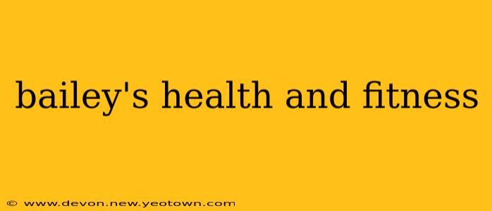 bailey's health and fitness