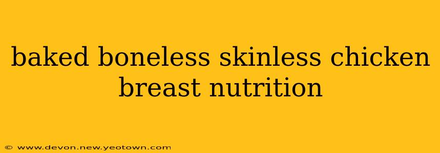 baked boneless skinless chicken breast nutrition