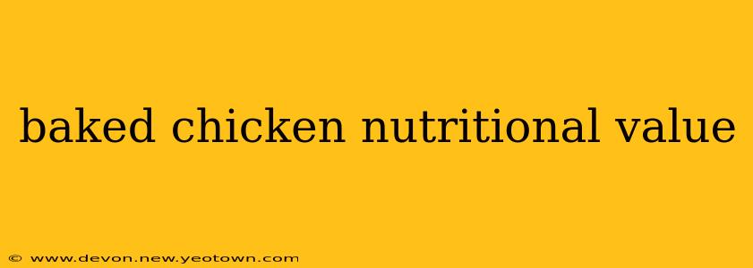 baked chicken nutritional value