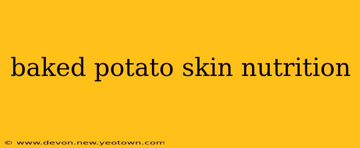 baked potato skin nutrition