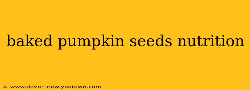 baked pumpkin seeds nutrition