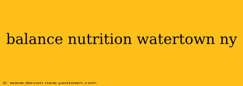 balance nutrition watertown ny