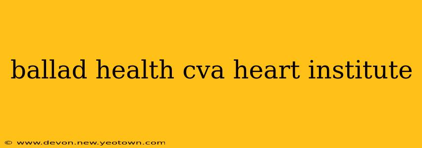 ballad health cva heart institute