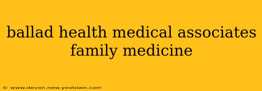 ballad health medical associates family medicine