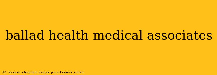 ballad health medical associates