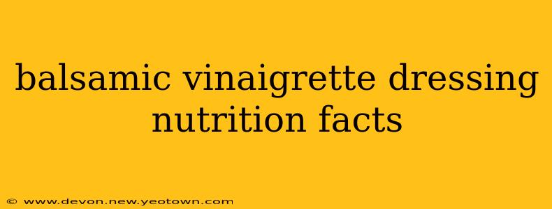 balsamic vinaigrette dressing nutrition facts