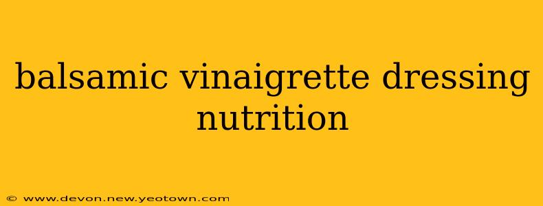 balsamic vinaigrette dressing nutrition